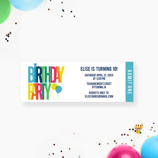 Colorful birthday ticket invitation with rainbow lettering, balloon illustrations, an Admit One panel, and personalized party details.