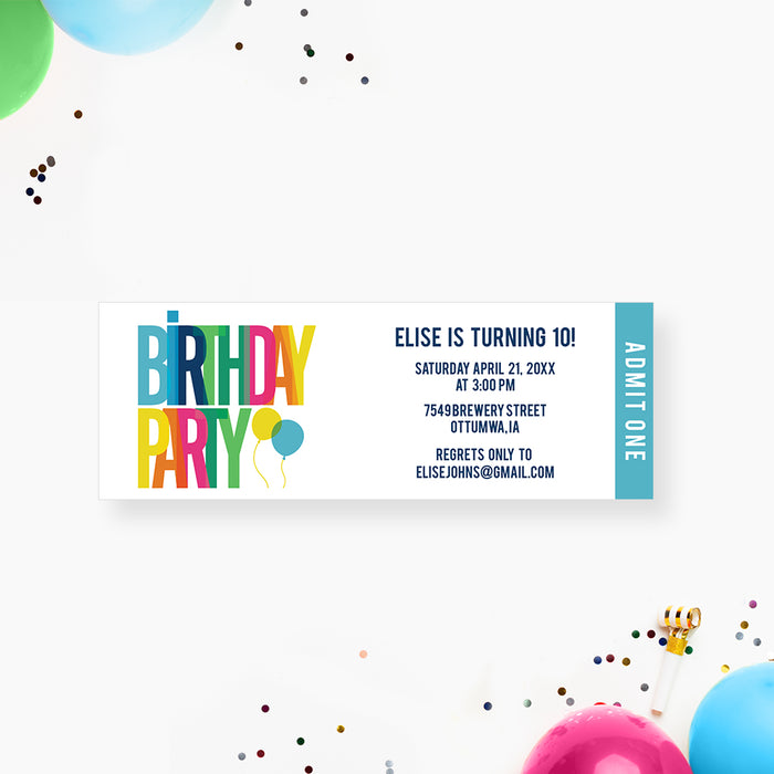 Colorful birthday ticket invitation with rainbow lettering, balloon illustrations, an Admit One panel, and personalized party details.