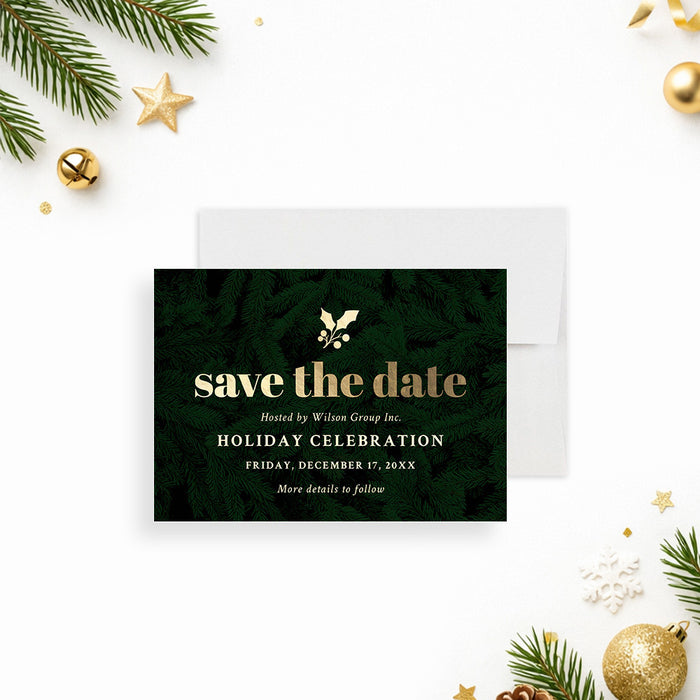 Personalized holiday save the date card with evergreen pine background, holly accents, gold-colored lettering, and custom corporate Christmas party details-front