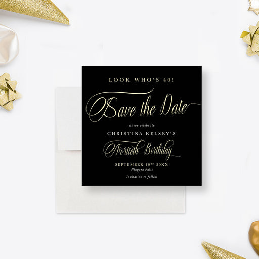 Personalized black and gold 40th birthday save the date card with Look Who’s 40 wording, honoree’s name, date, location and invitation to follow-front