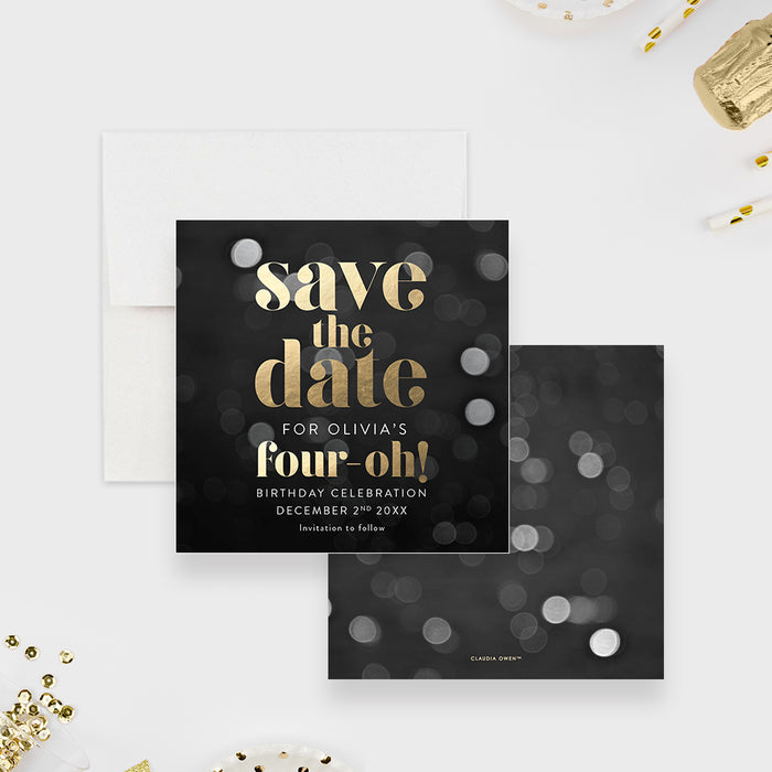 Personalized Four-Oh 40th birthday save the date card with black bokeh background, gold lettering, honoree’s name, date and invitation to follow-front-back