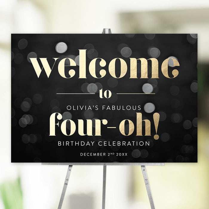 Personalized Four-Oh 40th birthday welcome sign with custom name, black bokeh background, warm gold lettering and celebration date