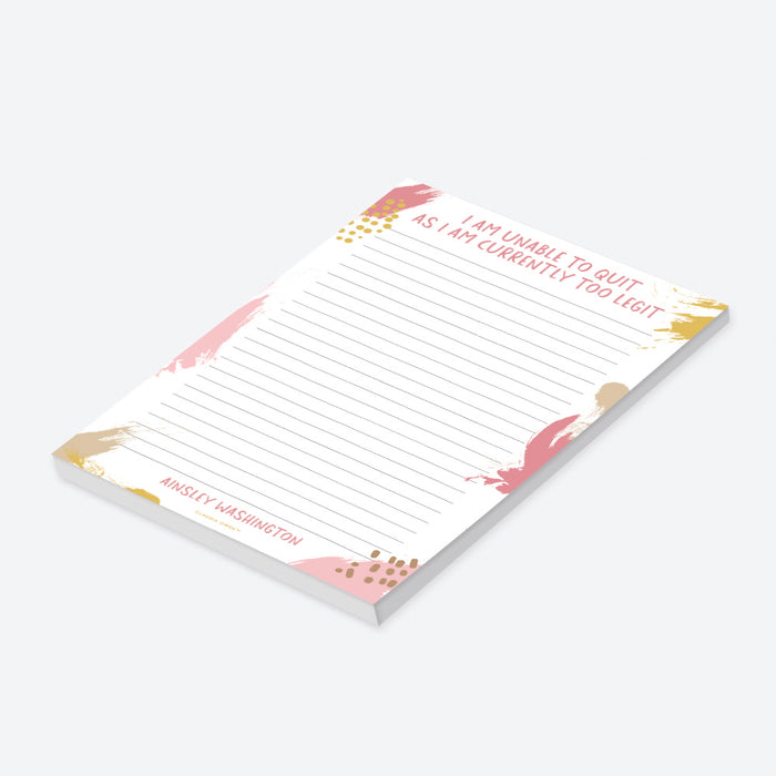 Funny personalized notepad with a Too Legit to Quit quote, lined pages and custom name-side